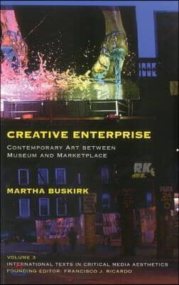 Creative Enterprise: Contemporary Art Between Museum and Marketplace