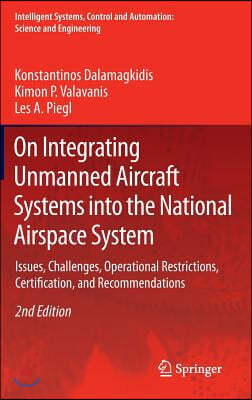 On Integrating Unmanned Aircraft Systems Into the National Airspace System: Issues, Challenges, Operational Restrictions, Certification, and Recommend