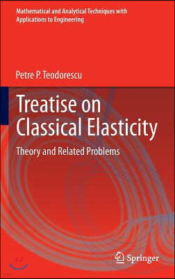 Treatise on Classical Elasticity: Theory and Related Problems