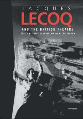 Jacques Lecoq and the British Theatre