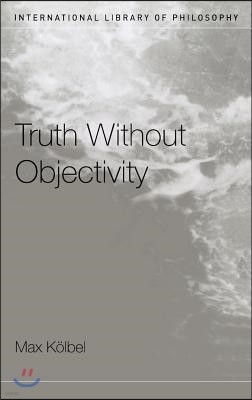 Truth Without Objectivity