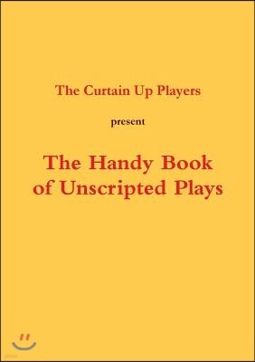 The Handy Book of Unscripted Plays