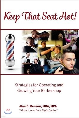 Keep That Seat Hot: Strategies for Operating and Growing Your Barbershop