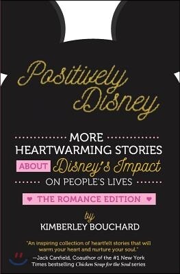 Positively Disney: More Heartwarming Stories About Disney's Impact On People's Lives The Romance Edition