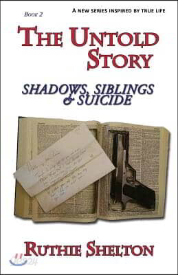 The Untold Story Series Book 2: Shadows, Siblings & Suicide