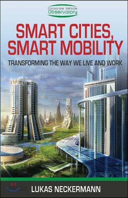 Smart Cities, Smart Mobility: Transforming the Way We Live and Work
