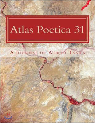 Atlas Poetica 31: A Journal of World Tanka