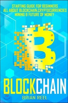 Createspace Independent Publishing Platform Blockchain: Starting Guide For Beginners, All About Blockchain, Cryptocurrencies, Mining And Future Of Money