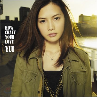 Yui () - How Crazy Your Love (ȸ)