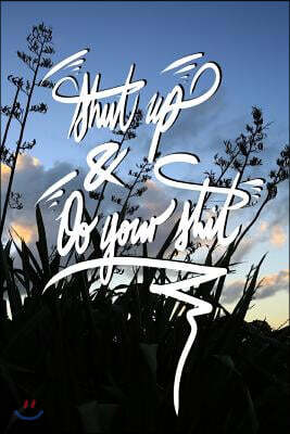Shut Up, and Do Your Shit!: 6x9 Inch Notebook/Journal for Procrastinators to Stop Procrastinating! - Sunset and Flax