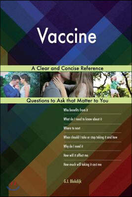 Vaccine; A Clear and Concise Reference