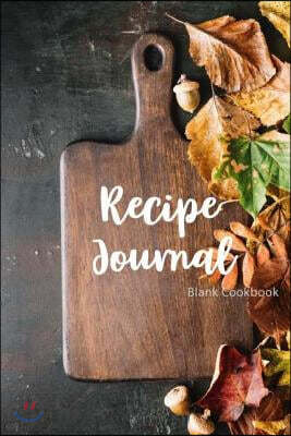 Blank Cookbook Recipe Journal: Book for Recipes, Blank Book Recipes Journal, Blank Cookbook to Write In, Cookbook Recipes Notes, Cooking Journal, Rec