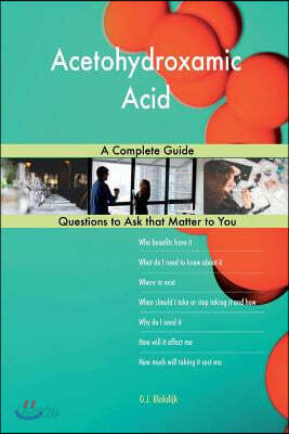 Acetohydroxamic Acid; A Complete Guide - 예스24