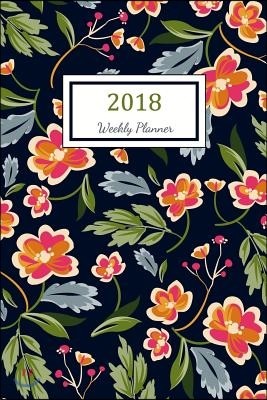 2018 Weekly Planner: 2018 Planner Weekly And Monthly: 365 Day 52 Week - Daily Weekly And Monthly Academic Calendar - Agenda Schedule Organi