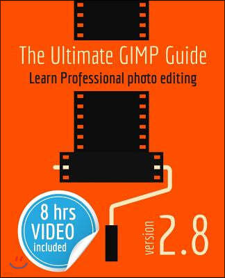 The Ultimate GIMP Guide: Learn Professional photo editing