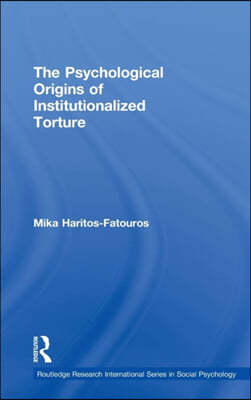 Psychological Origins of Institutionalized Torture