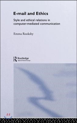 Email and Ethics: Style and Ethical Relations in Computer-Mediated Communications