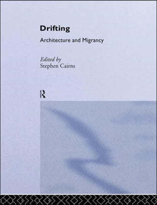 Drifting - Architecture and Migrancy