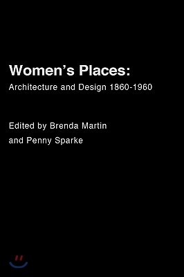 Women's Places: Architecture and Design 1860-1960