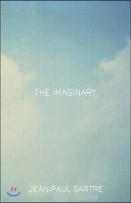 The Imaginary: A Phenomenological Psychology of the Imagination