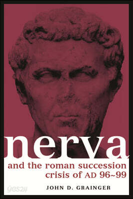 Nerva and the Roman Succession Crisis of AD 96-99