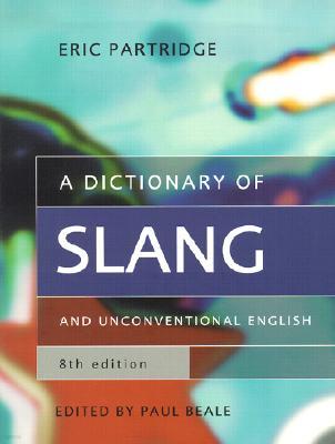 A Dictionary of Slang and Unconventional English: Colloquialisms and Catch Phrases, Fossilised Jokes
