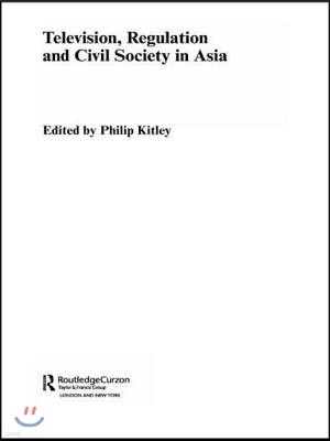 Television, Regulation and Civil Society in Asia