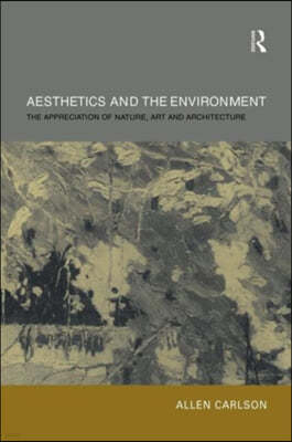 Aesthetics and the Environment: The Appreciation of Nature, Art and Architecture