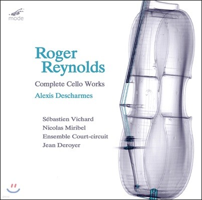 Alexis Descharmes  ̳: ÿ ǰ  (Roger Reynolds: Complete Cello Works)