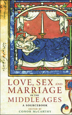 Love, Sex and Marriage in the Middle Ages: A Sourcebook