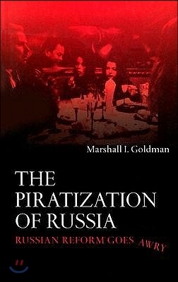 The Piratization of Russia: Russian Reform Goes Awry