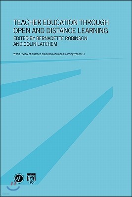 Teacher Education Through Open and Distance Learning: World review of distance education and open learning Volume 3