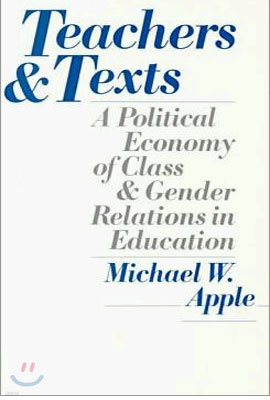 Teachers and Texts: A Political Economy of Class and Gender Relations in Education