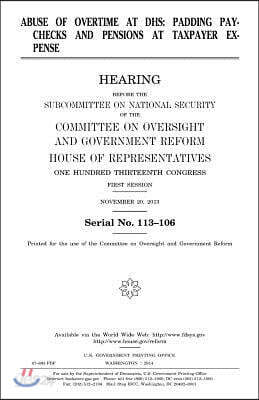 Abuse of overtime at DHS: padding paychecks and pensions at taxpayer expense