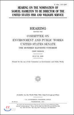 Hearing on the Nomination of Samuel Hamilton to Be Director of the United States Fish and Wildlife Service