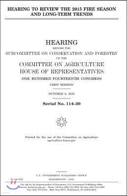 Createspace Independent Pub Hearing to Review the 2015 Fire Season and Long-Term Trends