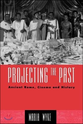 Projecting the Past: Ancient Rome, Cinema and History