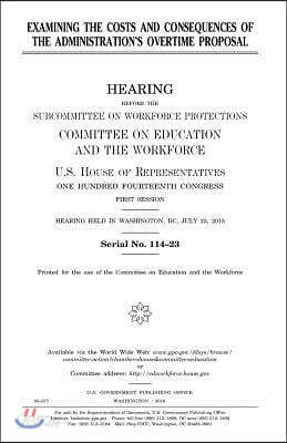 Examining the Costs and Consequences of the Administration?s Overtime Proposal