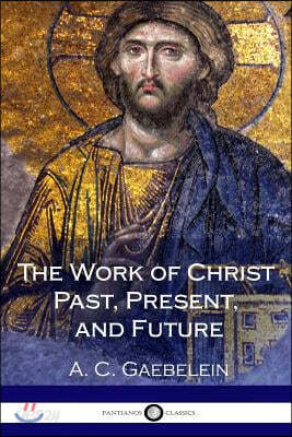 The Work of Christ Past, Present, and Future