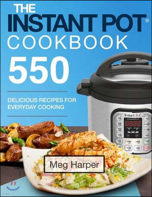 Instant Pot(R) Cookbook: 550 Delicious Recipes for Everyday Cooking