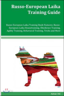 Russo-European Laika Training Guide Russo-European Laika Training Book Features: Russo-European Laika Housetraining, Obedience Training, Agility Train