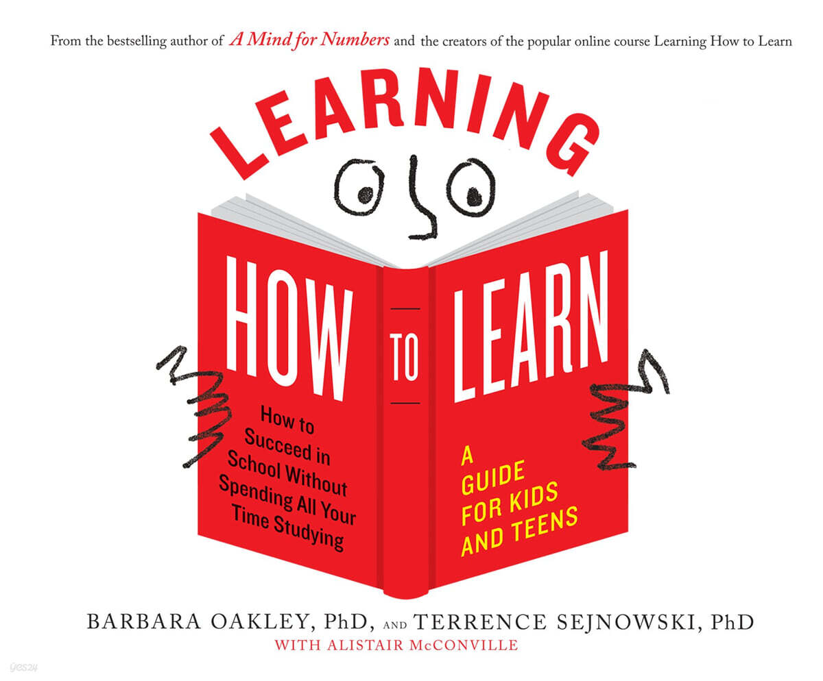 Learning How to Learn: How to Succeed in School Without Spending All Your Time Studying; A Guide for Kids and Teens