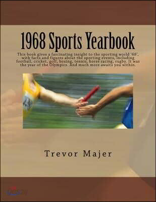 1968 Sports Yearbook: This book gives a fascinating insight to the sporting world '68', with facts and figures about the sporting events, in