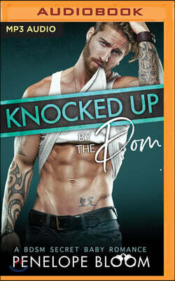 Knocked Up by the Dom: A Bdsm Secret Baby Romance
