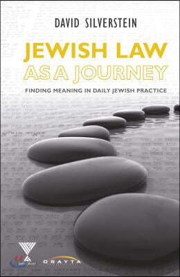 Jewish Law as a Journey: Finding Meaning in Daily Practice