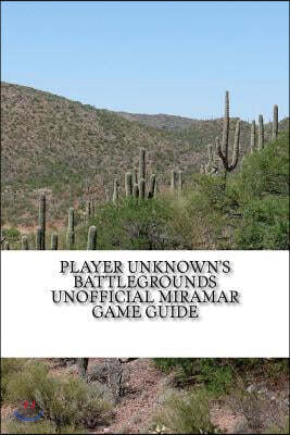 Player Unknown's Battlegrounds Unofficial Miramar Game Guide