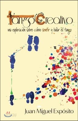 TangoCreativo: una exploraci?n sobre c?mo sentir y bailar el tango