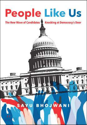 People Like Us: The New Wave of Candidates Knocking at Democracy's Door