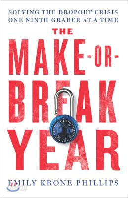 Make or Break Year: Solving the Dropout Crisis One Ninth Grader at a Time