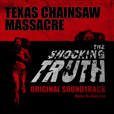 Mark Fox — The Texas Chainsaw Massacre: The Shocking Truth (텍사스 전기톱 학살) (Soundtrack) 앨범 커버